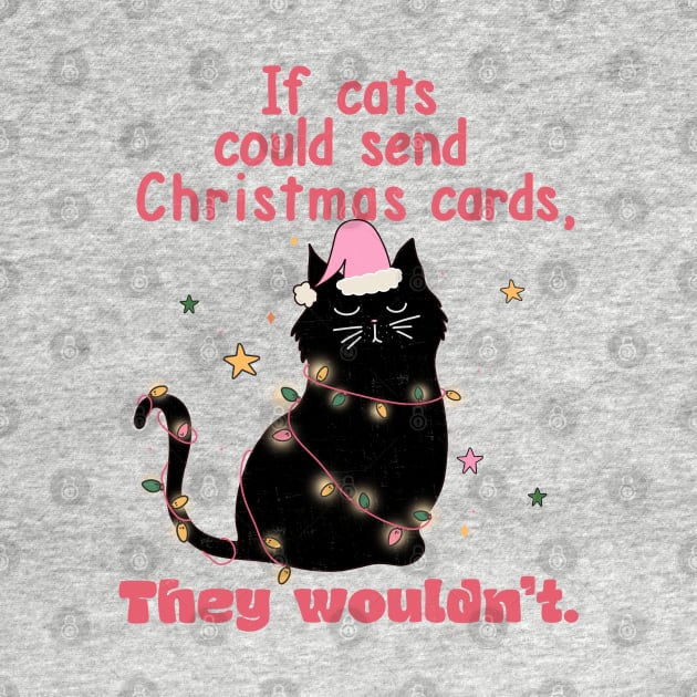 If Cats Could Send You Christmas Cards They Wouldn't by MZeeDesigns